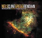 Nels Cline / Gregg Bendian, Interstellar Space Revisited