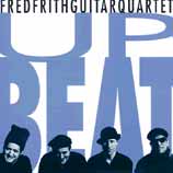 Fred Frith Guitar Quartet Up Beat