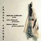  Goldstein / Heward / Weins, Chants caches