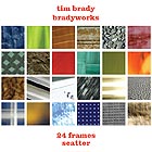 TIM BRADY / BRADYWORKS, 24 Frames / Scatter