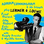 ADRIAN CUNNINGHAM & HIS FRIENDS, Play Lerner & Loewe