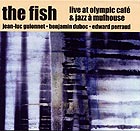 The Fish, Live At Olympic Café  & Jazz à Mulhouse