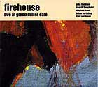  Firehouse Live At Glenn Miller Café