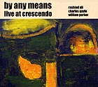  BY ANY MEANS Live at Crescendo