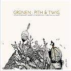  GRÜNEN, Pith And Twig
