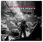 KRIS DAVIS INFRASOUND Save Your Breath