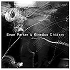 EVAN PARKER / KINETICS, Chiasm