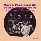 MAREK POSPIESZALSKI Polish Composers Of The 20th Century