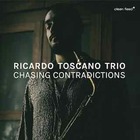 RICARDO TOSCANO TRIO Chasing Contradictions