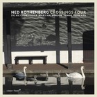 NED ROTHENBERG, Crossings Four