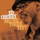ED CHERRY, Are We There Yet