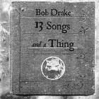 Bob Drake, 13 Songs And A Thing
