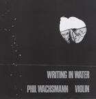 PHIL WACHSMANN, Writing In Water