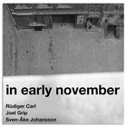RÜDIGER CARL / JOEL GRIP / SVEN-ÅKE JOHANSSON In Early November