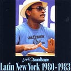  Latin New York Live From Soundscpae 1980-83