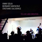  GOLIA / SANTACRUZ / CALGAGNILE, To Live And Breathe…