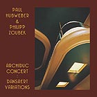 PAUL HUBWEBER / PHILIP ZOUBEK Archiduc Concert : Dansaert Variations