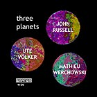  RUSSELL / VOLKER / WERCHOWSKI, Three Planets