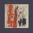  WEFREESTRINGS, Love in the Form of Sacred Outrage