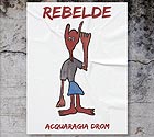  ACQUARAGIA DROM Rebelde