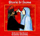 Simone Guiducci / Gramelot Ensemble, Storie Di Fiume