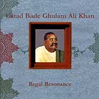 Ustad Bade Ghulam Ali Khan, Regal Resonance