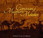  AZERBAÏDJAN, Caravan of Mugham Melodies