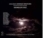 CENK GURAY’S BAROQUE MINIATURES, Sounds of Cycle