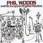 PHIL WOODS, And His European Rhythm Machine