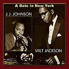 J.J. JOHNSON / MILT JACKSON, A Date in New York