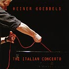 HEINER GOEBBELS, The Italian Concerto