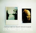  TCHICAI / MÜLLER / MUNCH-HANSEN / OSGOOD, Coltrane in Spring