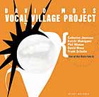 David Moss Vocal Village Project