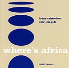 Irène Schweizer / Omri Ziegele, Where’s Africa
