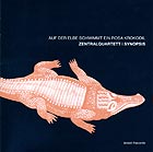 ZENTRALQUARTETT / SYNOPSIS Auf der Elbe Schwimmt ein Rosa Krokodil