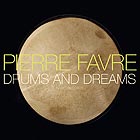 PIERRE FAVRE, Drums And Dreams