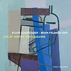 MARK FELDMAN / SYLVIE COURVOISIER, Live At Théâtre Vidy-Lausanne