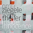 OMRI ZIEGELE / YVES THEILER, Inside - Innocence