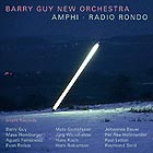 BARRY GUY NEW ORCHESTRA Amphi + Radio Rondo