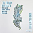 TOM RAINEY OBBLIGATO, Float Upstream