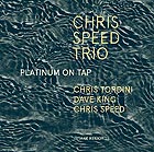 CHRIS SPEED TRIO, Platinum On Tap