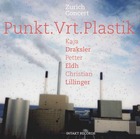  PUNKT.VRT.PLASTIK, Zurich Concert