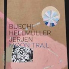  BUECHI / HELLMÜLLER / JERJEN, Moon Trail