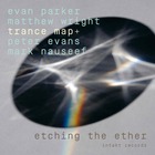  TRANCE MAP + PETER EVANS et MARK NAUSEEF, Etching The Ether