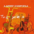 LARRY CORYELL, Tricycles