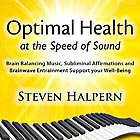 STEVEN HALPERN, Optimal Health at the Speed of Sound