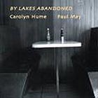 Carolyn Hume / Paul May, By Lakes Abandoned