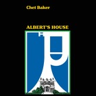 CHET BAKER, Albert's House