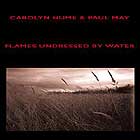 Carolyn Hume / Paul May Flames Undressed By Water