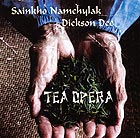 SAINKHO NAMTCHYLAK / DICKSON DEE Tea Opera